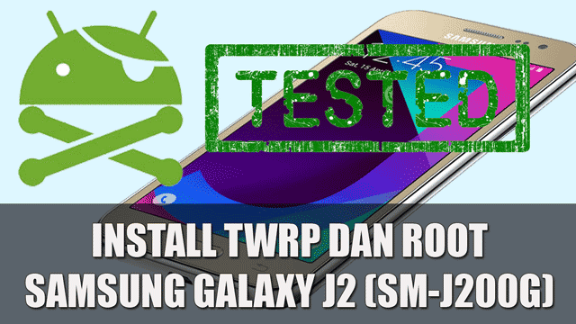 Install TWRP + Cara Root Samsung Galaxy J2 (SM-J200G) Tanpa / Dengan PC