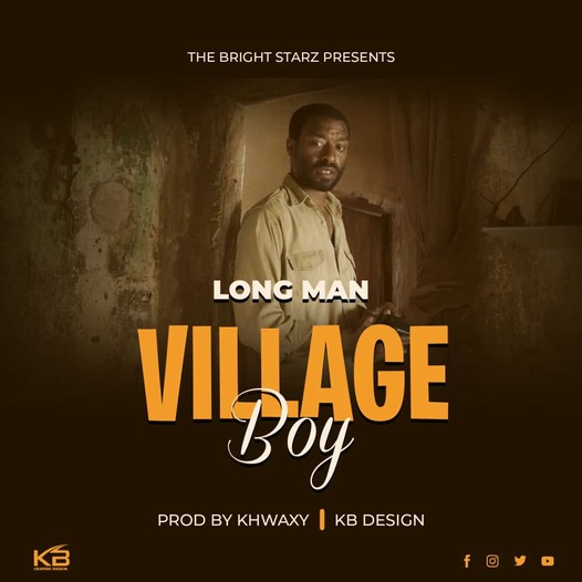 Long Man - Village Boy || Prod by Khwaxy