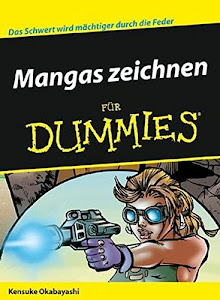 Mangas zeichnen für Dummies: Das Schwert wird mächtiger durch die Feder