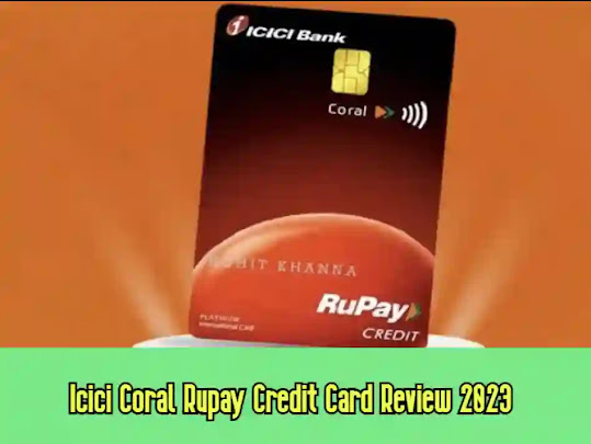 Icici Coral Rupay Credit Card Review 2023