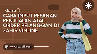 Cara Input Pesanan Penjualan atau Order Pelanggan di Zahir Online