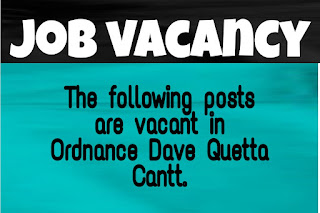 The following posts are vacant in Ordnance Dave Quetta Cantt.