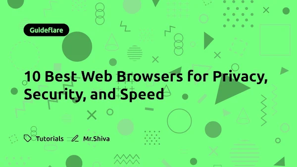 10 Best Web Browsers for Privacy, Security, and Speed