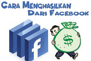 Cara Menghasilkan Uang Dari Facebook Secara Gratis