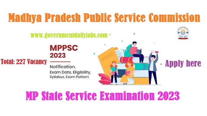 MP STATE SERVICE EXAMINATION 2023: APPLY ONLINE FOR 227 POSTS