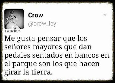 Me gusta pensar que los señores mayores que dan pedales sentados en los bancos del parque son los que hacen girar la tierra