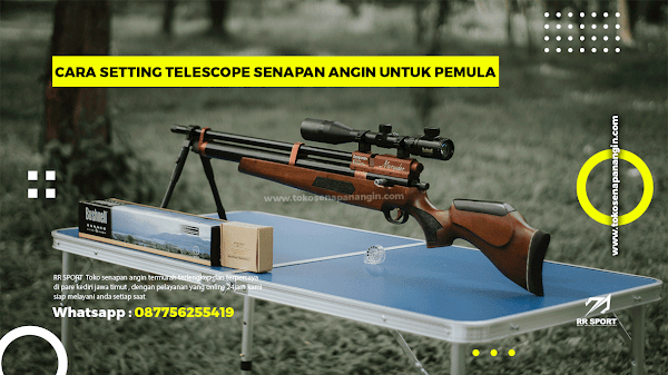 CARA SETTING TELESCOPE SENAPAN ANGIN UNTUK PEMULA