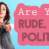 Do you speak politely? Learn here a lot many awesome polite expressions! (2019) 