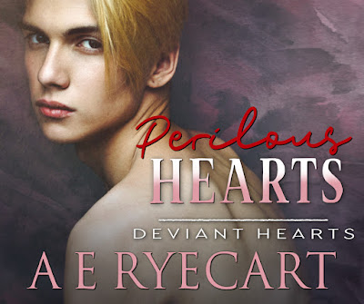  Perilous Hearts: Deviant Hearts Book 3, A E Ryecart