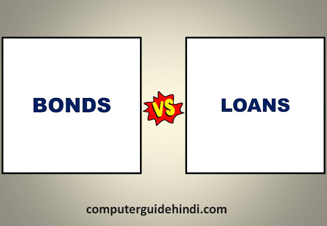 What is Difference Between Bond vs Loan ? In Hindi