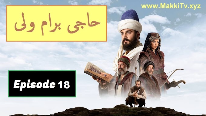 Haji Bayram Veli Episode 18 In Urdu Subtitles Makki Tv