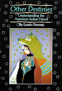 Other Destinies: Understanding the American Indian Novel