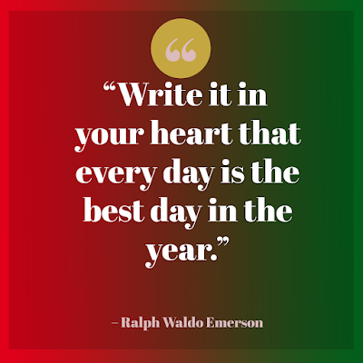 Ralph Waldo Emerson positive thinking quotes - write it in your heart that every day is your best day