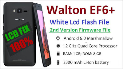 Walton EF6+ White Lcd Fix Flash File 2nd Version Firmware