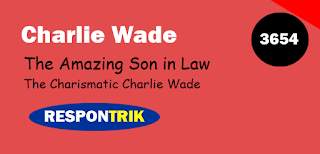 Charlie Wade 3654 Si Karismatik : The Amazing Son in Law Chapter 3654 (The Charismatic Charlie Wade Chapter 3654)