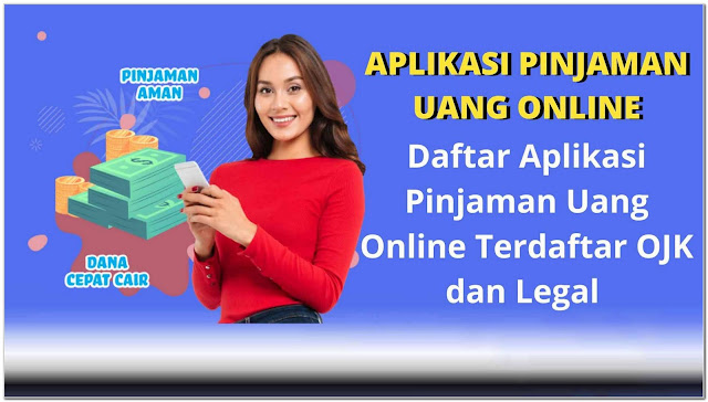 Daftar Aplikasi Pinjaman Online Bunga Rendah 2022, Terdaftar OJK!