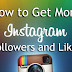 ONE OF THE BEST WAY TO GET INSTAGRAM LIKES AND FOLLOWERS