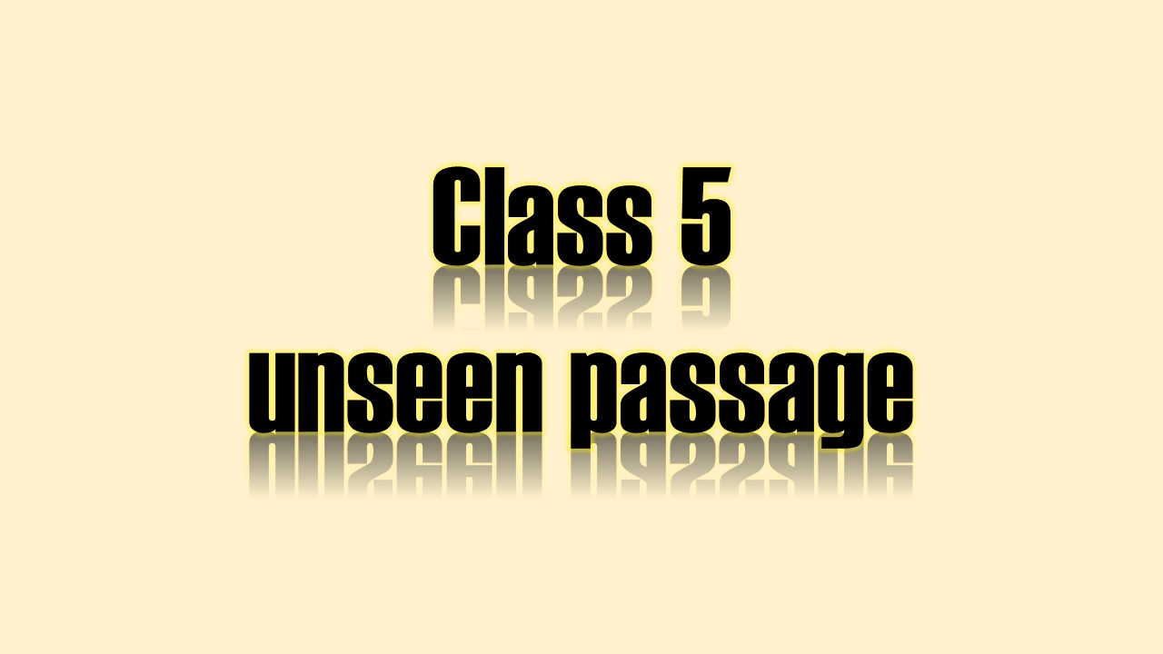 Class five unseen passage (pece exam)