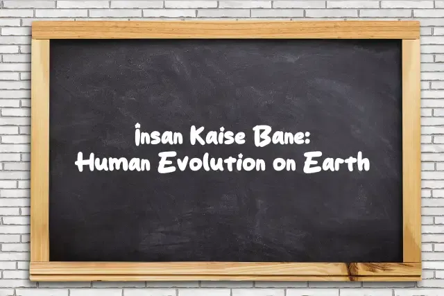 Insan Kaise Bane: Human Evolution on Earth