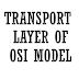 The Transport Layer : Fourth Layer of OSI Model