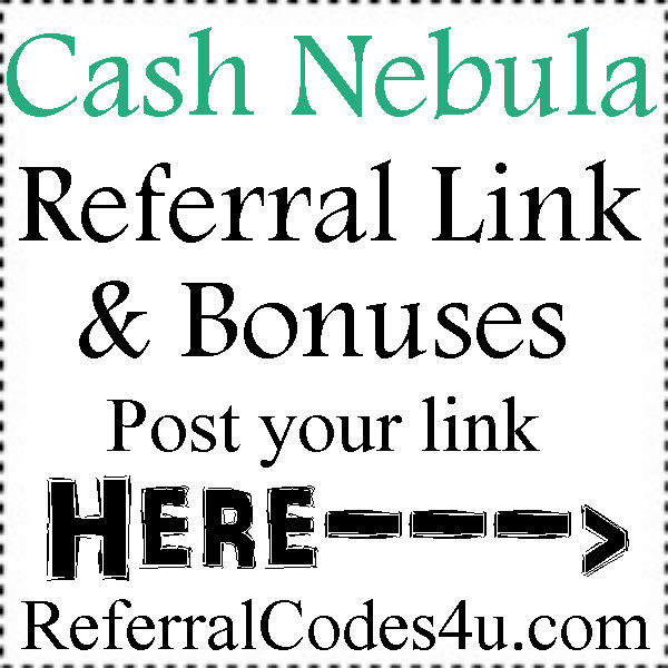 Cash Nebula Referral Link, Cash Nebula Sign Up Bonus, Cash Nebula Ratings
