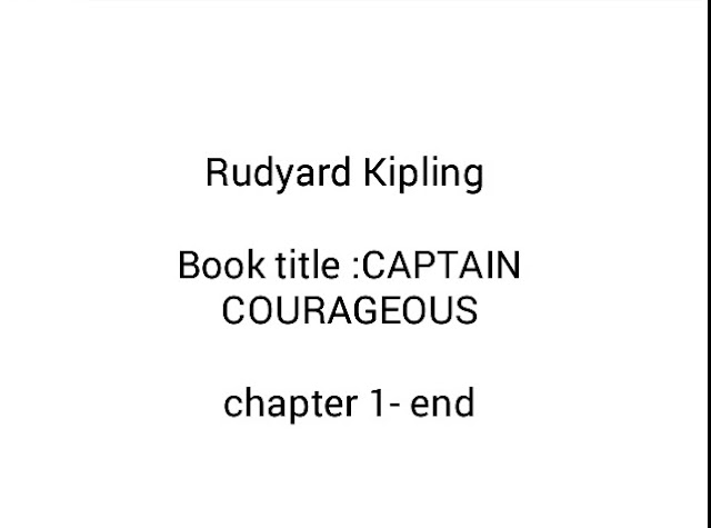 You love stories: Read CAPTAIN COURAGEOUS by Rudyard Kipling …..Chapter 1-end