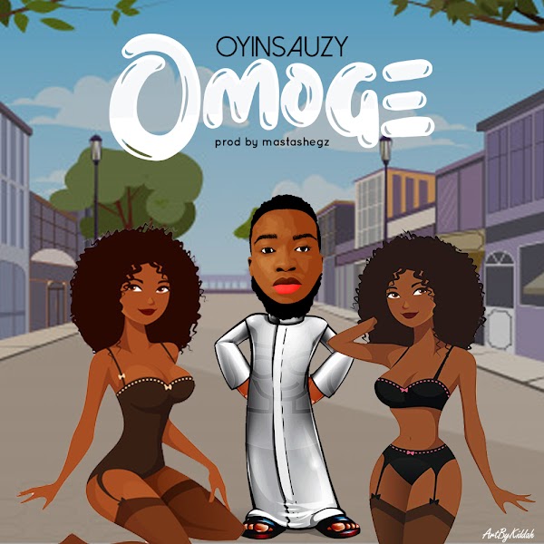 MUSIC: OYINSAUZY - OMOGE