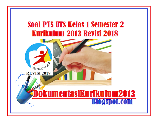Download Soal PTS UTS Kelas 1 Kurikulum 2013 Revisi 2018 Semester 2