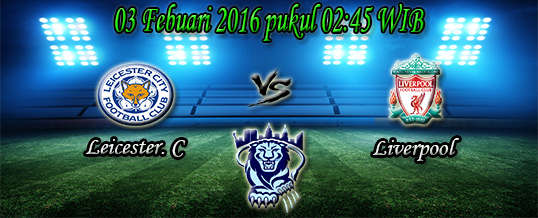 Prediksi Skor Leicester City Vs Liverpool 03 Febuari 2016