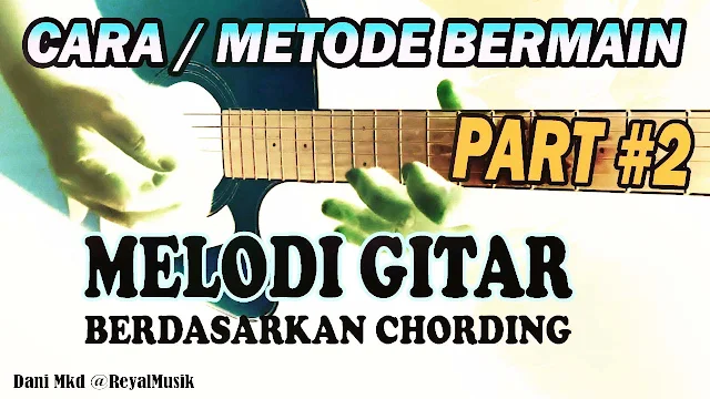 belajar melodi gitar arpeggio chording, cara teknik bermain melodi gitar, tutorial melodi gitar