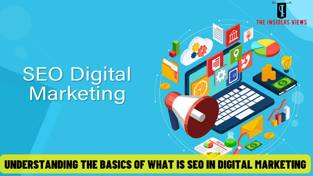 Understanding the Basics of What is SEO in Digital Marketing