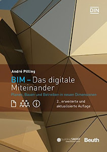 BIM - Das digitale Miteinander: Planen, Bauen und Betreiben in neuen Dimensionen (Beuth Innovation)