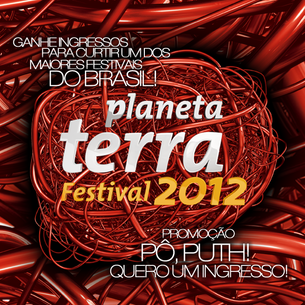 PROMOÇÃO: GANHE INGRESSOS PARA O PLANETA TERRA FESTIVAL 2012!