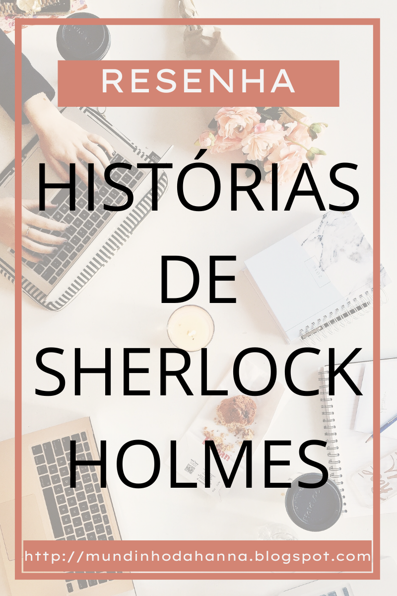 Histórias de Sherlock Holmes | Arthur Conan Doyle