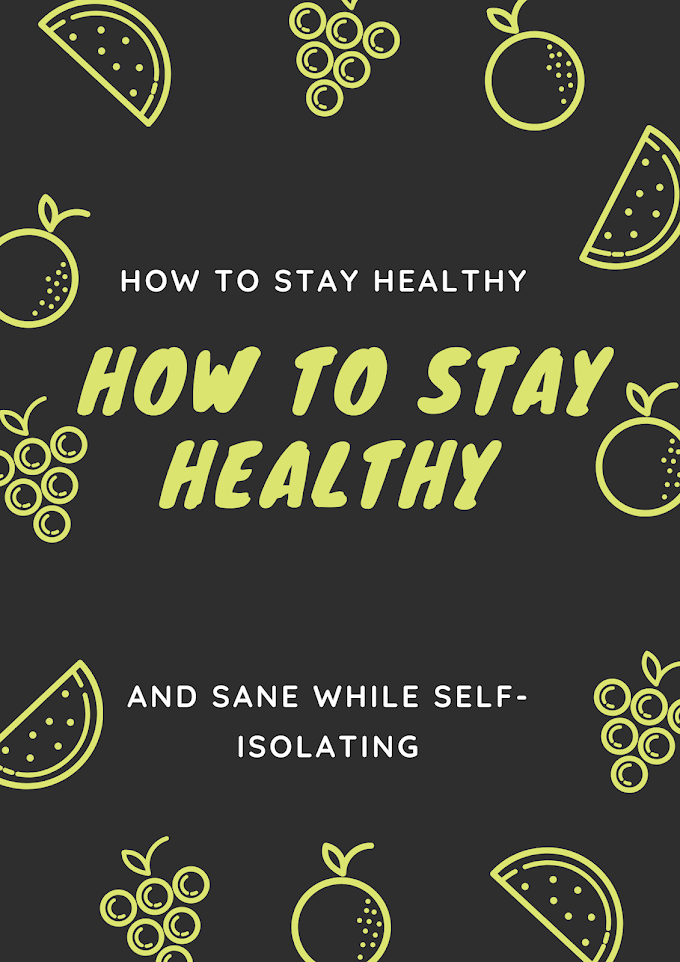 How to Stay Healthy and Sane While Self-Isolating