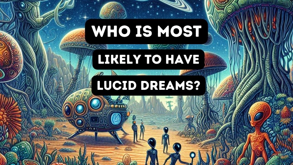Who is Most Likely to Have Lucid Dreams