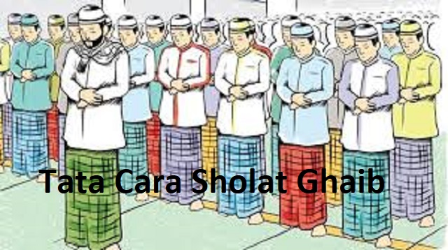  Sholat ghaibyaitu ibadah yang biasa dilakukan umat Islam untuk jenazah Tata Cara Sholat Ghaib Terbaru