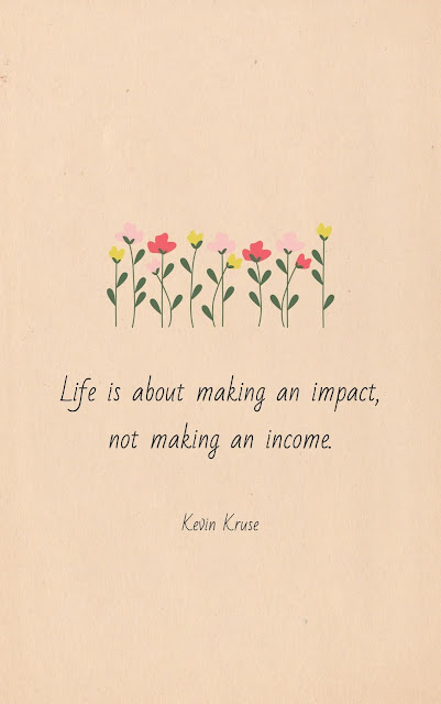 Inspirational Motivational Quotes Cards #8-26 "Life is about making an impact, not making an income." (Kevin Kruse)