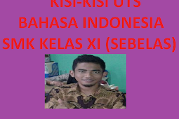 Kisi-Kisi UTS Bahasa Indonesia SMK Kelas XI (Sebelas)