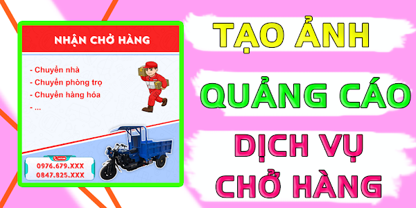 Tạo ảnh quảng cáo dịch vụ chở hàng, xe tải, xe ba bánh