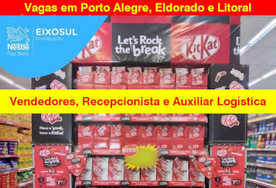 Distribuidora da Nestlé seleciona Vendedores, Recepcionista e Logística em Porto Alegre, Litoral e Eldorado