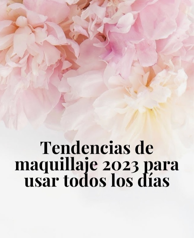 Tendencias de maquillaje para usar todos los días.