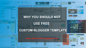 Reasons why you Should not Use Free Custom Blogger Template