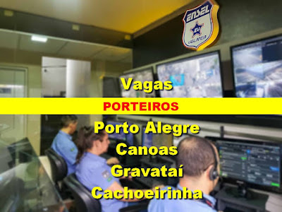 Ensel Vigilância abre vagas para Porteiros em Cachoeirinha, Gravataí, Porto Alegre e Canoas