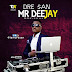 Listen/Download |Brand New Single:Dre San - Mr Dj