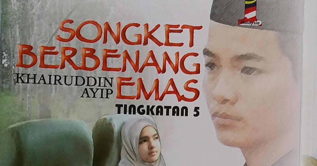 Cikgu azhar: NOVEL 'SONGKET BERBENANG EMAS' KOMSAS 