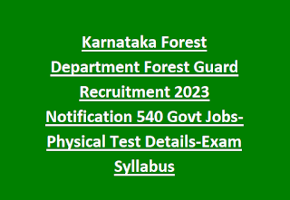 Karnataka Forest Department Forest Guard Recruitment 2023 Notification 540 Govt Jobs-Physical Test Details-Exam Syllabus