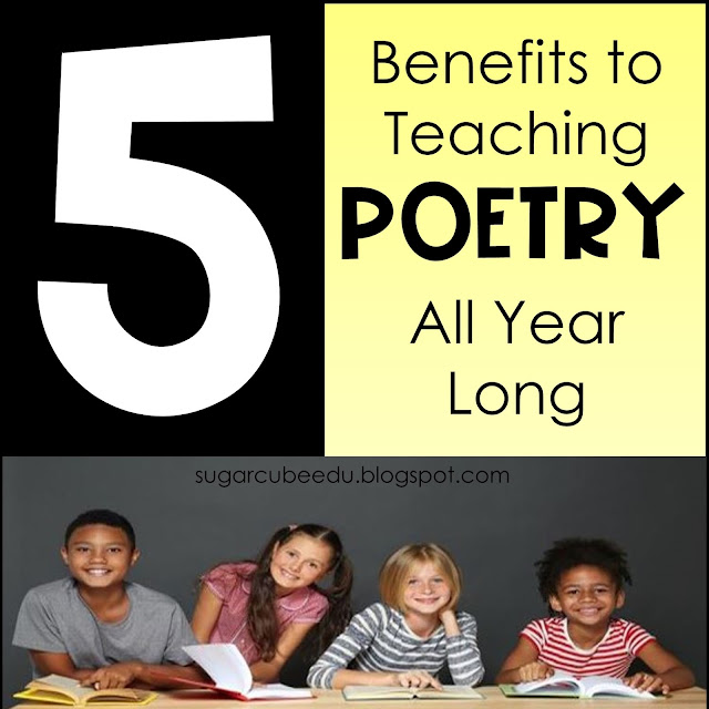 5 Benefits to Teaching Poetry All Year Long by sugarcubeedu.blogspot.com