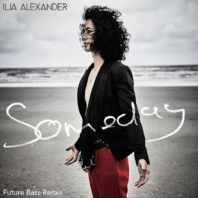 Ilja Alexander vient de sortir le remixe du single "Someday" dans une version future bass 