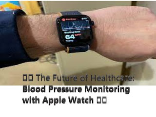 🩺 The Future of Healthcare: Blood Pressure Monitoring with Apple Watch 🍏